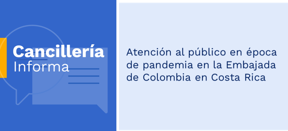 Atención al público en época de pandemia en la Embajada de Colombia en Costa Rica