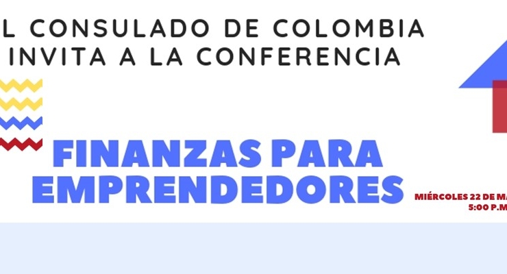 El Consulado de Colombia lo invita a la conferencia: “Finanzas para emprendedores”