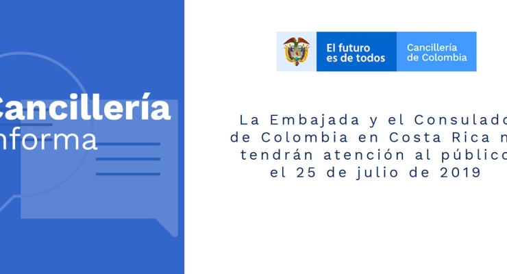 La Embajada y el Consulado de Colombia en Costa Rica no tendrán atención al público el 25 de julio de 2019