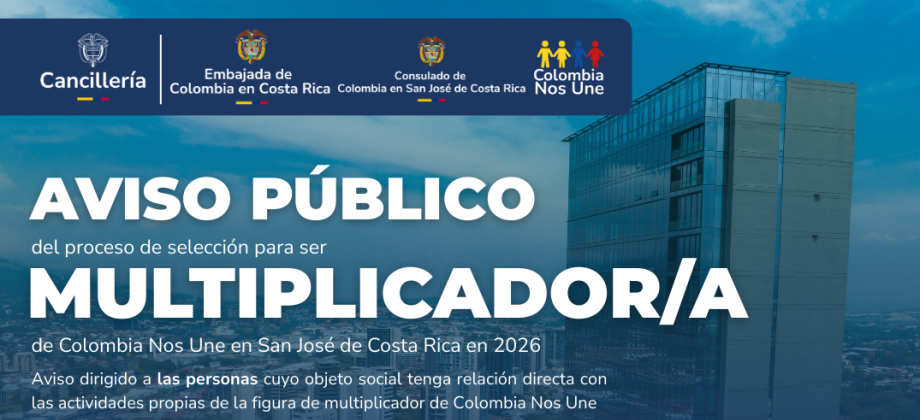 AVISO PÚBLICO del proceso de selección para ser MULTIPLICADOR/A de Colombia Nos Une en San José de Costa Rica en 2026