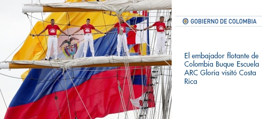 El embajador flotante de Colombia Buque Escuela Gloria visitó Costa Rica