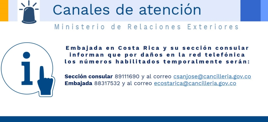 La Embajada de Colombia en Costa Rica y su sección consular informan que por daños en la red telefónica los números habilitados temporalmente serán 88317532 y 89111690