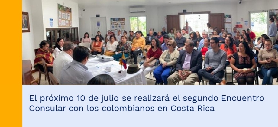 El próximo 10 de julio se realizará el segundo Encuentro Consular con los colombianos en Costa Rica