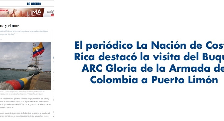 El periódico La Nación de Costa Rica destacó la visita del Buque ARC Gloria de la Armada de Colombia a Puerto Limón